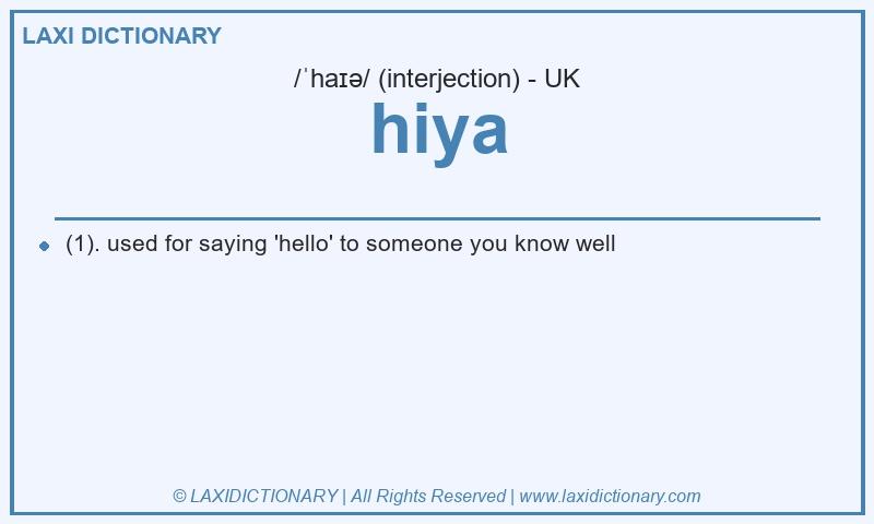 Definition hiya in British English