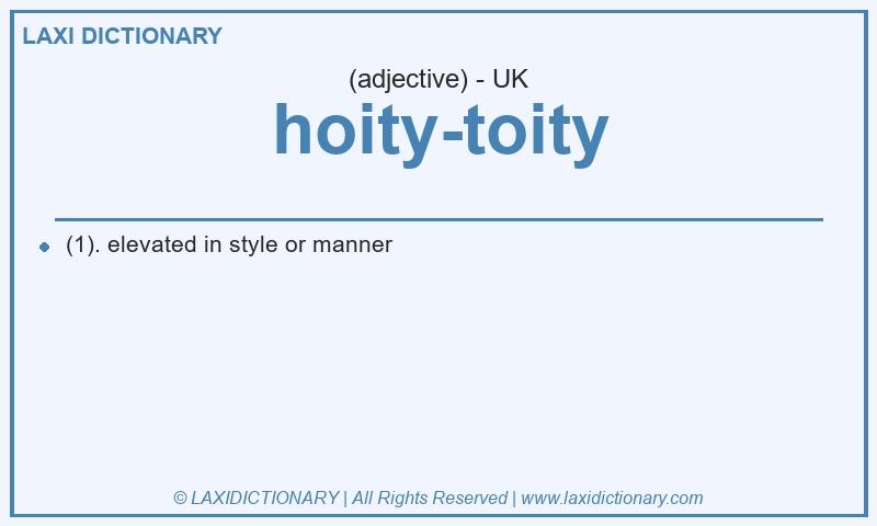 Definition hoity-toity in British English