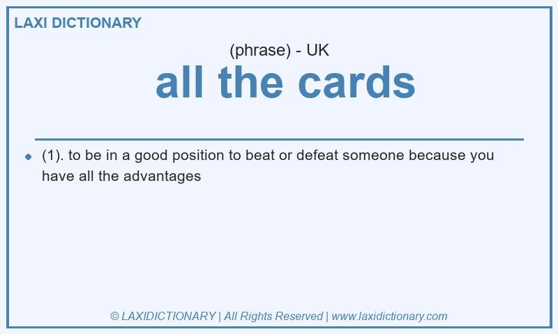 Definition all the cards in British English