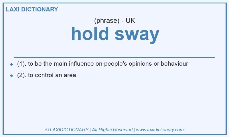 Definition hold sway in British English