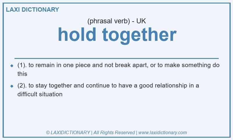 Definition hold together in British English