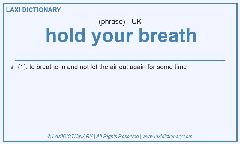 Definition hold your breath in British English
