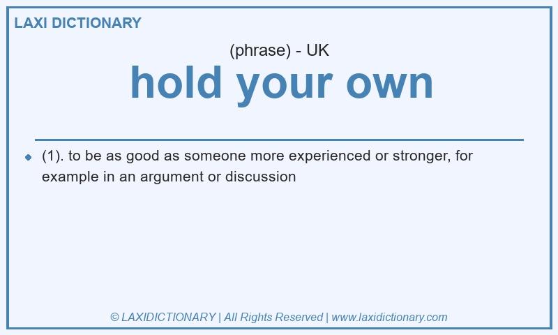 Definition hold your own in British English