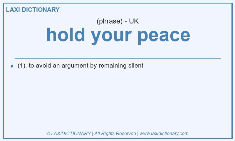 Definition hold your peace in British English