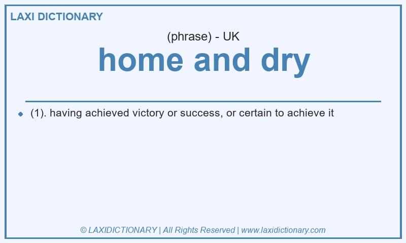 Definition home and dry in British English