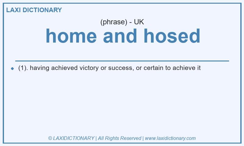 Definition home and hosed in British English