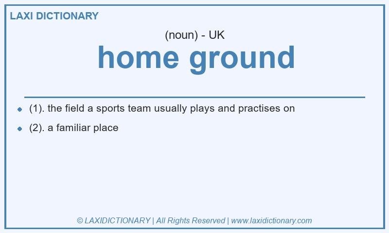 Definition home ground in British English