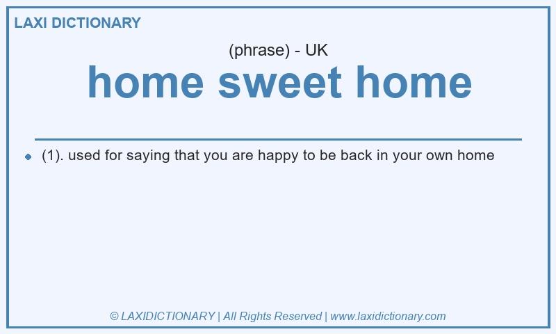 Definition home sweet home in British English