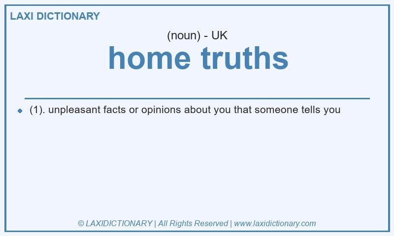 Definition home truths in British English