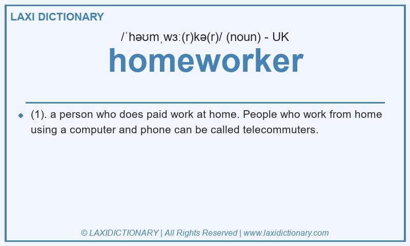 Definition homeworker in British English
