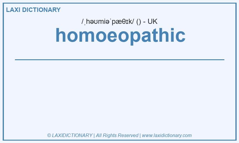 Definition homoeopathic in British English