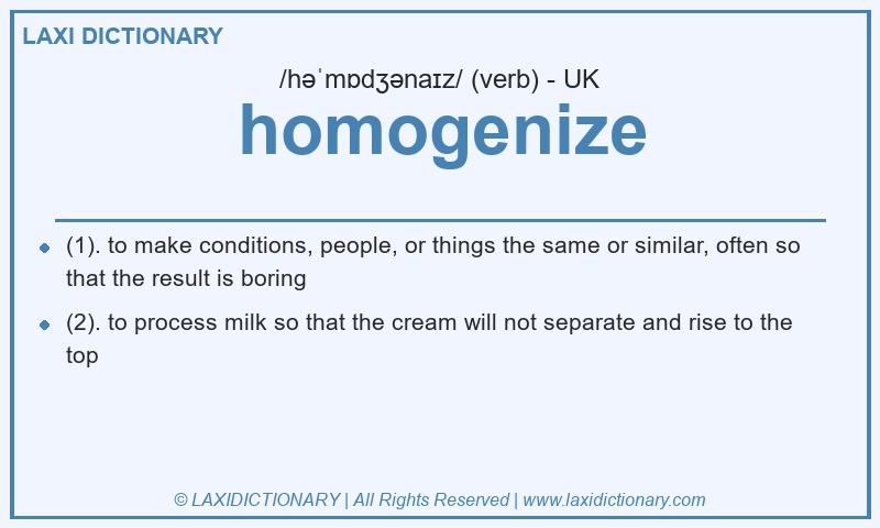 Definition homogenize in British English