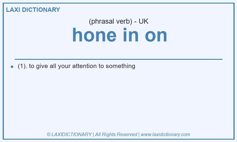 Definition hone in on in British English