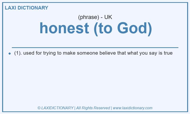 Definition honest (to God) in British English