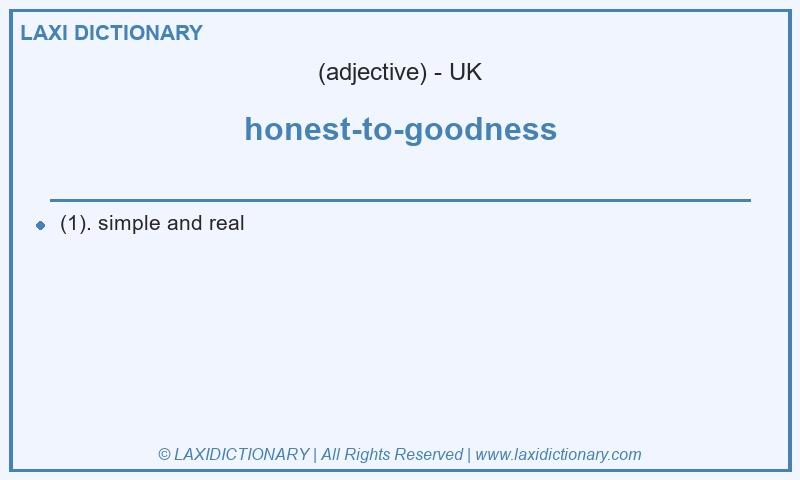 Definition honest-to-goodness in British English