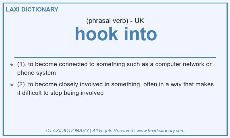Definition hook into in British English
