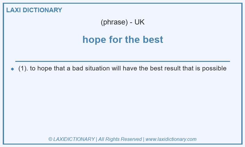 Definition hope for the best in British English