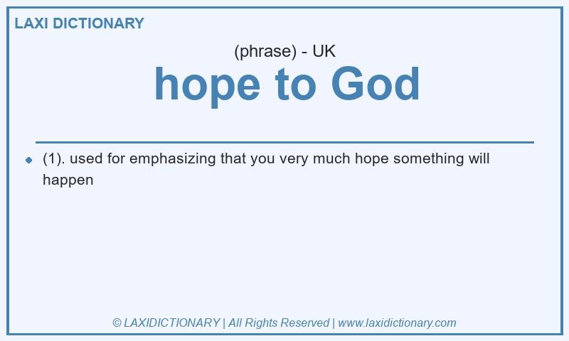 Definition hope to God in British English