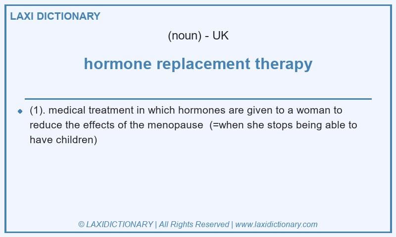 Definition hormone replacement therapy in British English