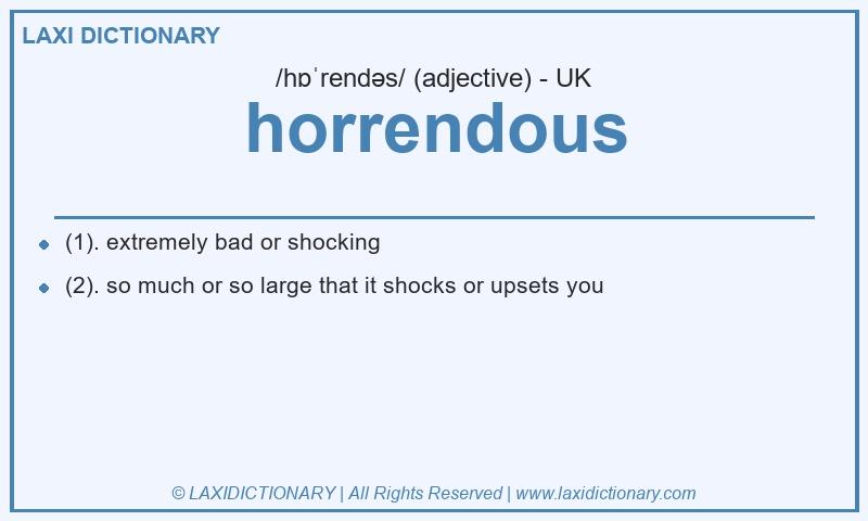 Definition horrendous in British English
