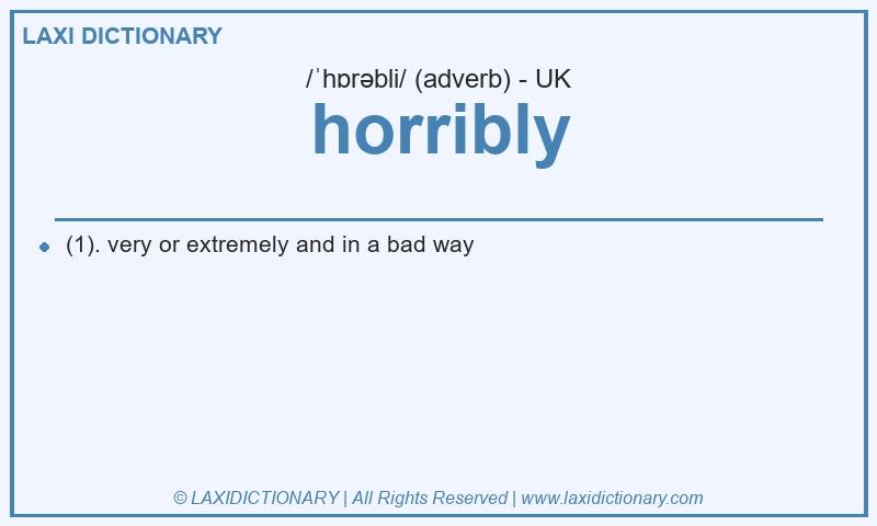 Definition horribly in British English