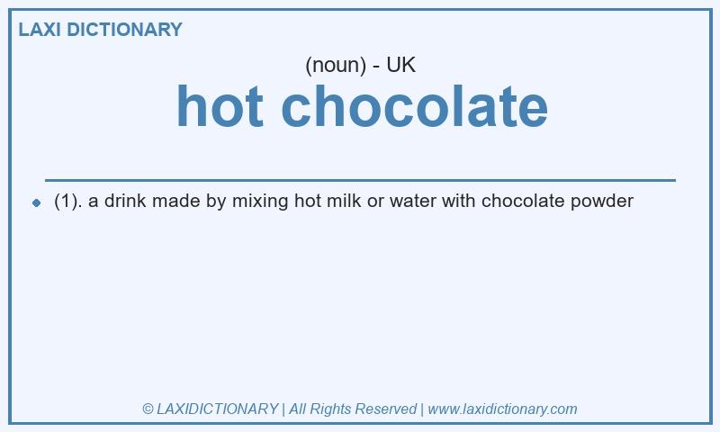 Definition hot chocolate in British English