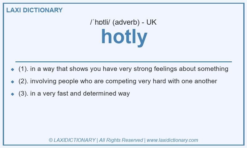 Definition hotly in British English