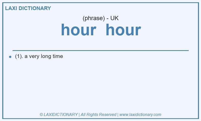 Definition hour hour in British English