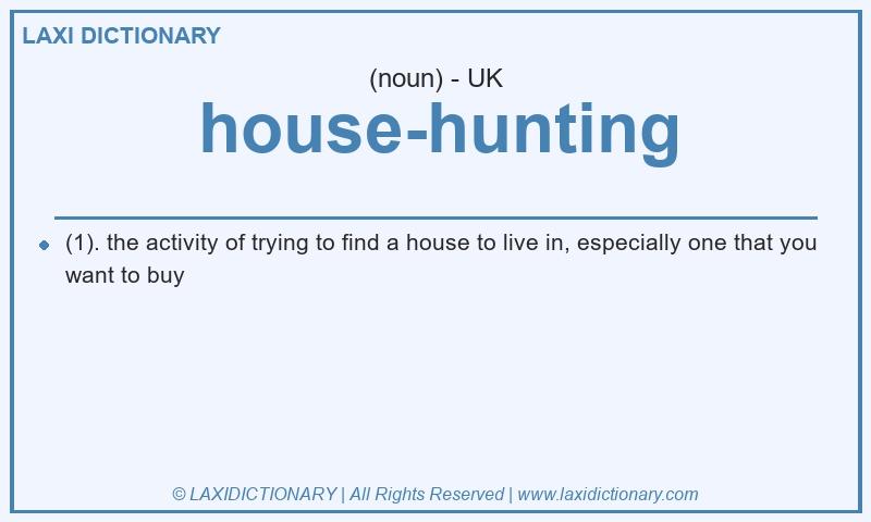Definition house-hunting in British English