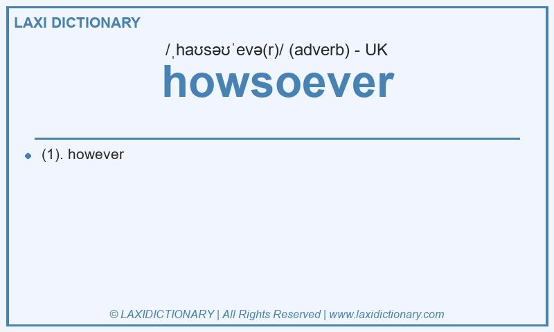 Definition howsoever in British English