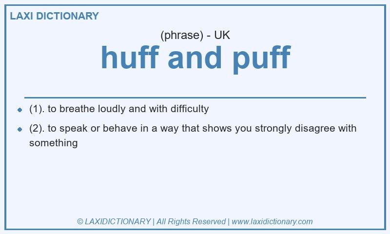 Definition huff and puff in British English