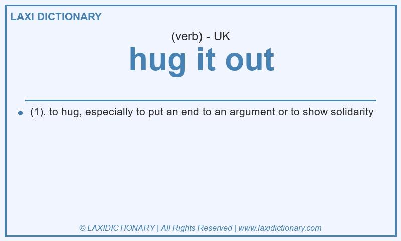 Definition hug it out in British English