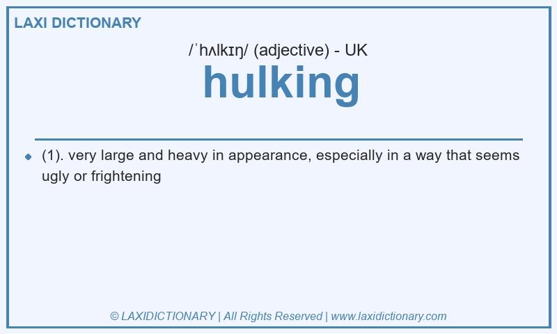 Definition hulking in British English