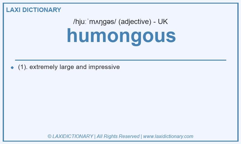 Definition humongous in British English