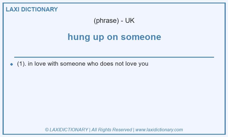 Definition hung up on someone in British English