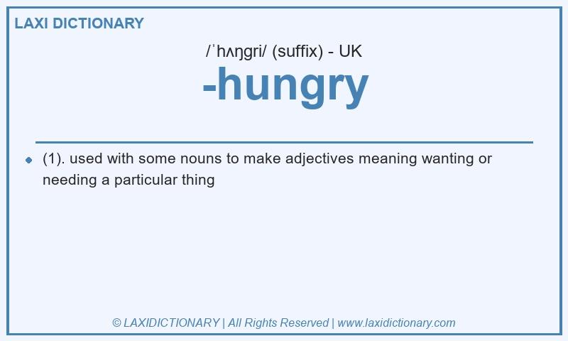 Definition -hungry in British English