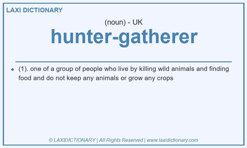 Definition hunter-gatherer in British English