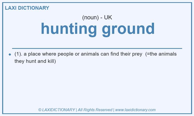 Definition hunting ground in British English
