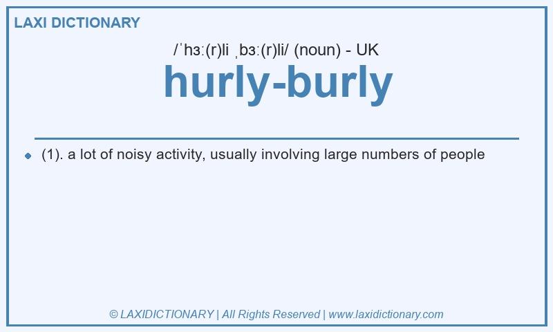 Definition hurly-burly in British English