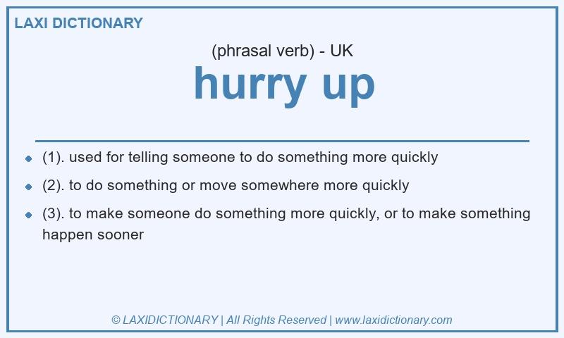 Definition hurry up in British English