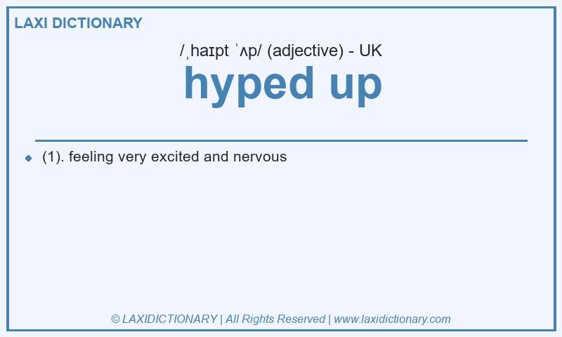 Definition hyped up in British English