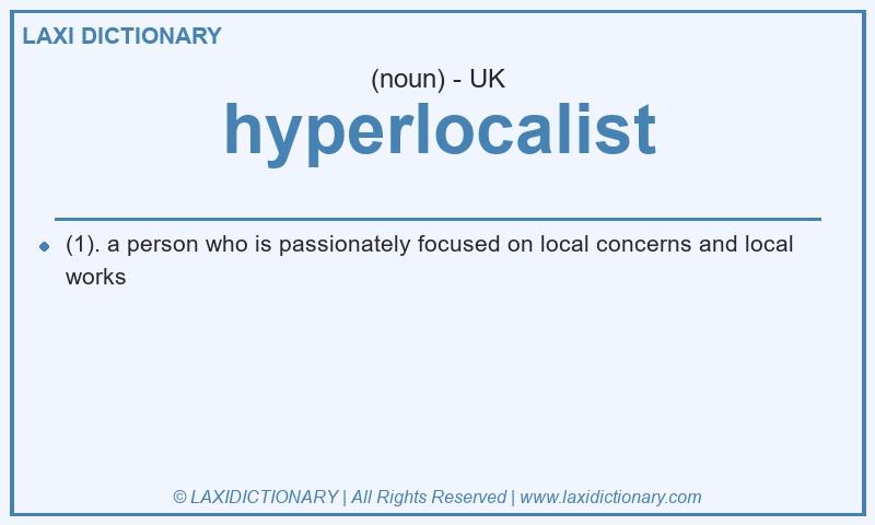 Definition hyperlocalist in British English