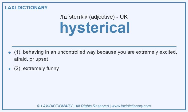 Definition hysterical in British English