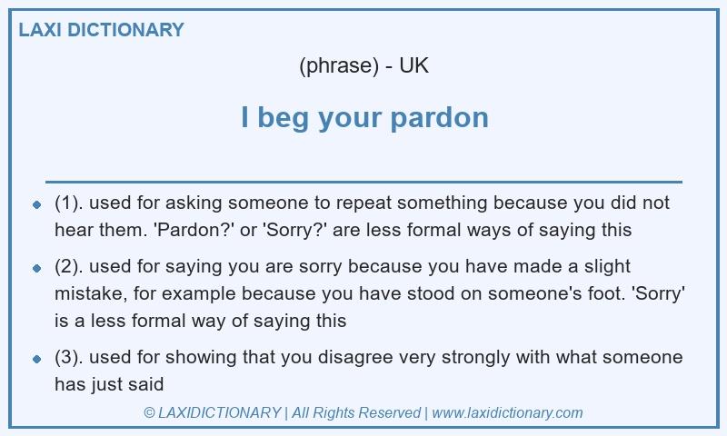 Definition I beg your pardon in British English