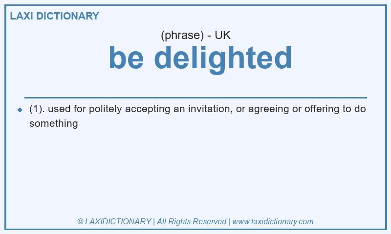 Definition be delighted in British English