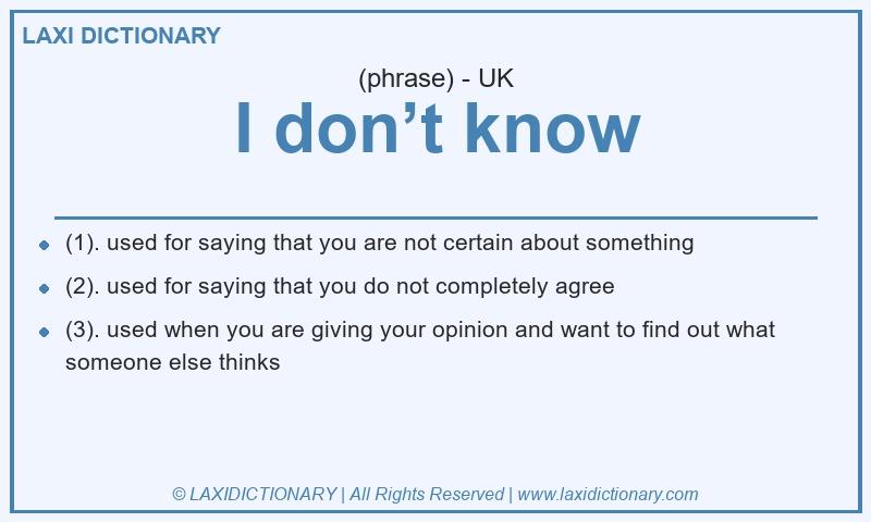 Definition I don’t know in British English