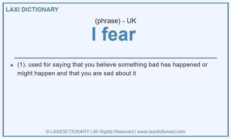 Definition I fear  in British English
