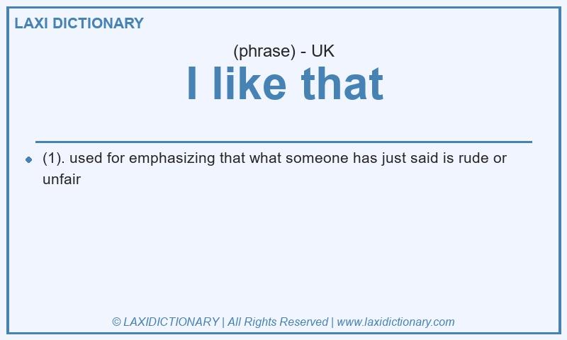 Definition I like that in British English