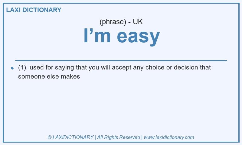 Definition I’m easy in British English