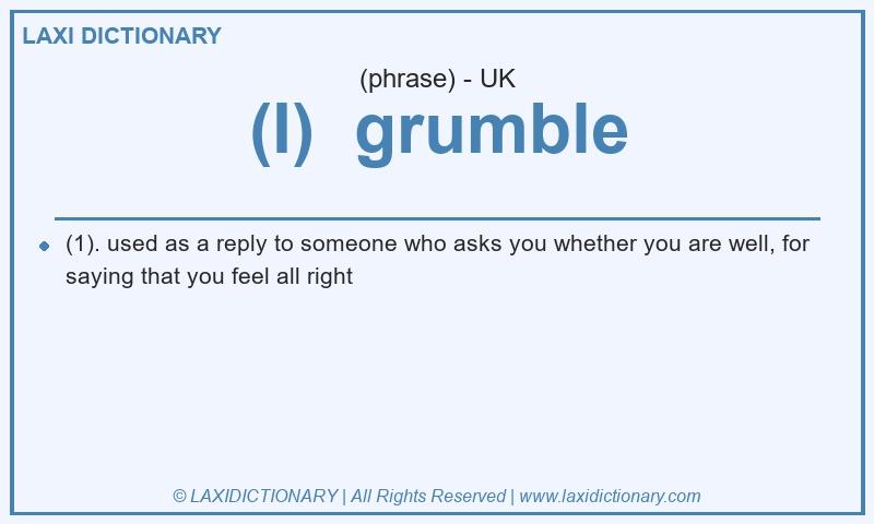 Definition (I)  grumble in British English